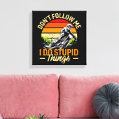 Folge mir nicht, dass ich dumme Dinge tue Leinwanddruck (Insitu (Wohnzimmer))