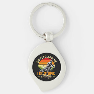 Folge mir nicht, dass ich dumme Dinge tue Schlüsselanhänger