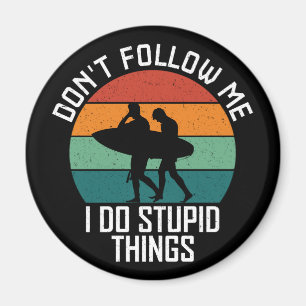 Folge mir nicht, dass ich dumme Sachen mache, die Magnet