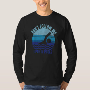 Folge mir nicht, dass ich in den Schwimmbecken son T-Shirt