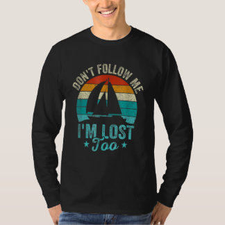 Folge mir nicht, dass ich zu sehr für Männer verlo T-Shirt