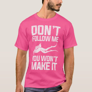 Folge mir nicht dem lustigen Tauchen T-Shirt