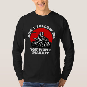 Folge mir nicht, du schaffst es nicht  Biker  Moto T-Shirt