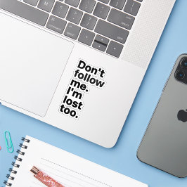 "Folge mir nicht, ich bin auch verloren"-Sticker Aufkleber