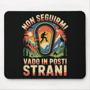Folge mir nicht, ich gehe an seltsame Orte und kle Mousepad