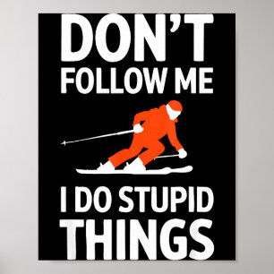 Folge mir nicht, ich mache dumme Dinge beim Skifah Poster