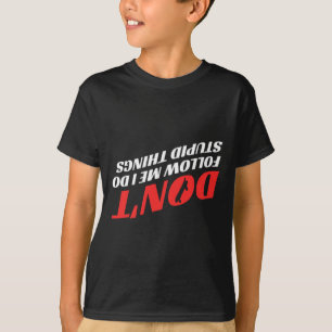 Folge mir nicht, ich mache dumme Dinge Lustiges Sk T-Shirt