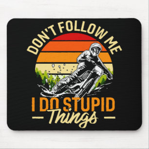 Folge mir nicht, ich mache dumme Dinge Mousepad