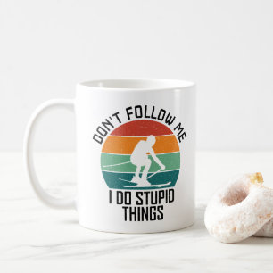 Folge mir nicht, ich mache dumme Dinge Skifahrfans Kaffeetasse