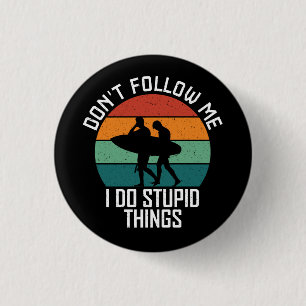 Folge mir nicht, ich mache dumme Dinge Surf-Liebha Button