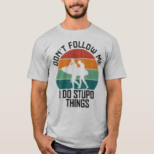 Folge mir nicht, ich mache dumme Dinge Surf-Liebha T-Shirt
