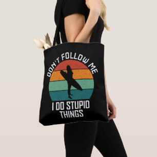 Folge mir nicht, ich mache dumme Dinge Surf-Liebha Tasche