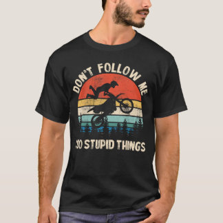 Folge mir nicht, ich mache dumme Dinge Vintage Dir T-Shirt