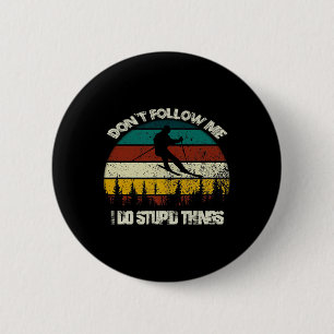 Folge mir nicht, ich mache dumme Dinge Vintage Ski Button