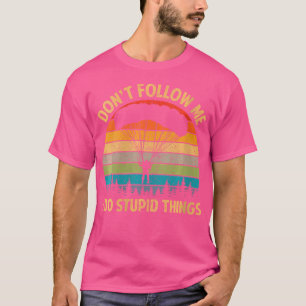 Folge mir nicht, ich tue dumme Dinge Vintag Skydiv T-Shirt