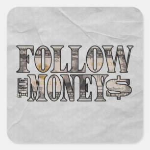Folgen Sie dem Geld ~ Bill Quadratischer Aufkleber