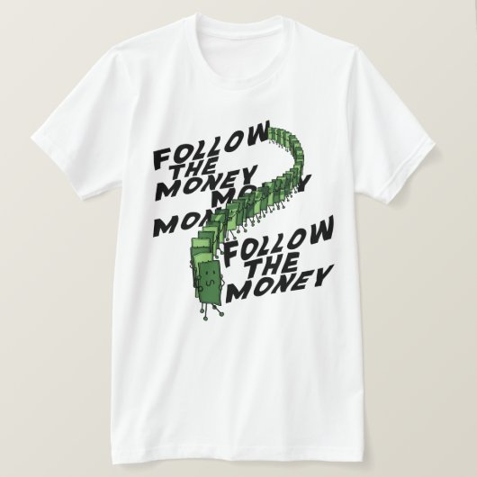 Folgen Sie dem Geld T-Shirt (Design vorne)