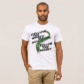 Folgen Sie dem Geld T-Shirt (Vorne ganz)