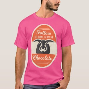 Folgen Sie dem Hase, den er hat die Schokolade Ost T-Shirt