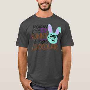 Folgen Sie dem Hase, er hat Schokolade Shirt glück
