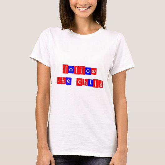 Folgen Sie dem Kind T-Shirt (Vorderseite)