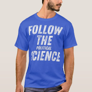 Folgen Sie dem Mandat für politische Wissenschaft T-Shirt