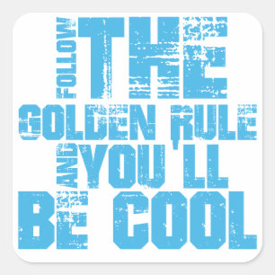 Folgen Sie der Goldenen Regel und Sie werden Cool  Quadratischer Aufkleber
