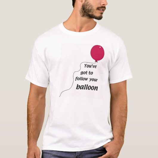 Folgen Sie Ihrem Ballon T-Shirt (Vorderseite)