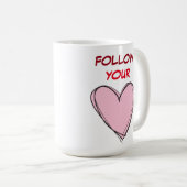 FOLGEN SIE IHREM HERZ KAFFEETASSE (VorderseiteRechts)
