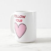FOLGEN SIE IHREM HERZ KAFFEETASSE (Vorderseite Links)