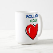 FOLGEN SIE IHREM HERZ KAFFEETASSE (VorderseiteRechts)