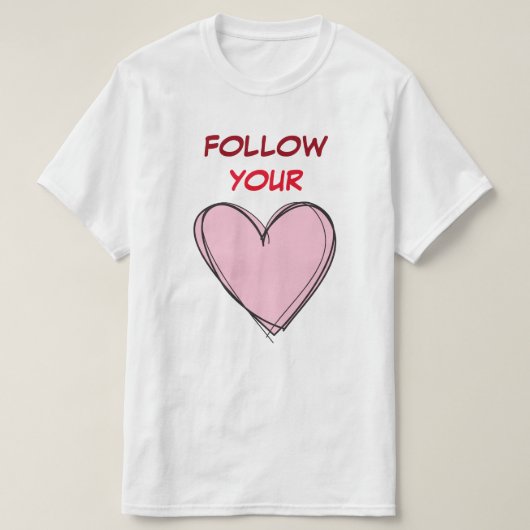 FOLGEN SIE IHREM HERZ T-Shirt (Design vorne)