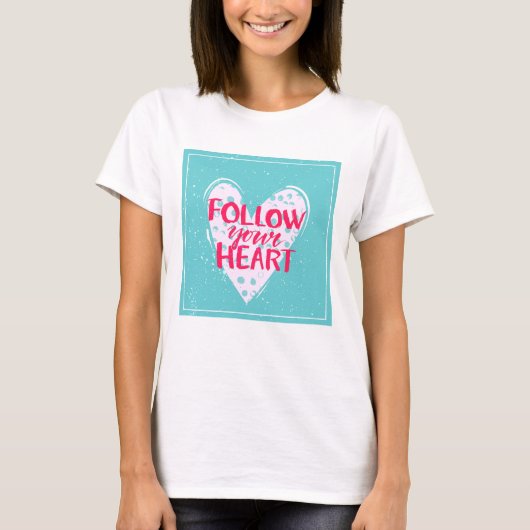 Folgen Sie Ihrem Herzen 2 T-Shirt (Vorderseite)