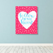 Folgen Sie Ihrem Herzen 3 Leinwanddruck (Insitu (Holzboden))