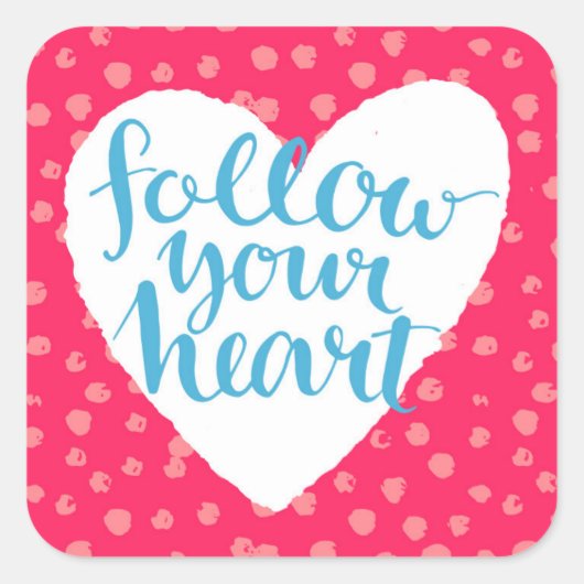 Folgen Sie Ihrem Herzen 3 Quadratischer Aufkleber (Vorderseite)