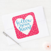 Folgen Sie Ihrem Herzen 3 Quadratischer Aufkleber (Umschlag)