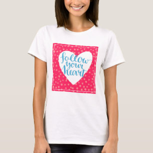 Folgen Sie Ihrem Herzen 3 T-Shirt