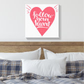 Folgen Sie Ihrem Herzen Leinwanddruck (Insitu (Schlafzimmer))