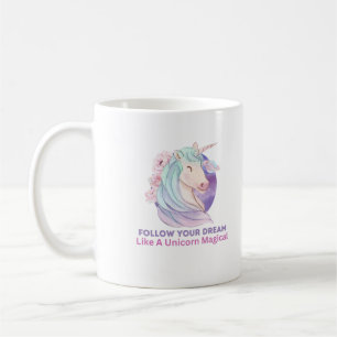 Folgen Sie Ihrem Traum wie ein Einhorn-Zauber Kaffeetasse