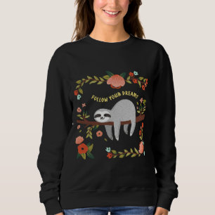 Folgen Sie Ihrem Träumen Sloth Sweatshirt