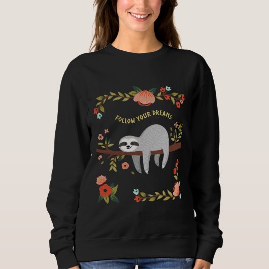 Folgen Sie Ihrem Träumen Sloth Sweatshirt (Vorderseite)