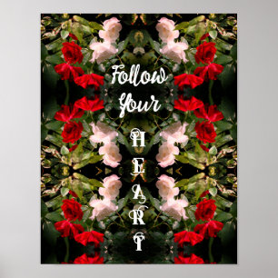 Folgen Sie Ihren Herz-Rose Abstrakt Inspiration Poster