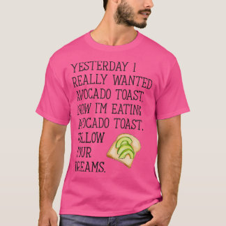Folgen Sie Ihren Träumen Avocado Toast T-Shirt