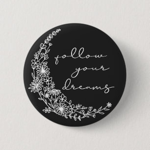 Folgen Sie Ihren Träumen Blumenmoon in Weiß Button