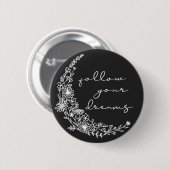 Folgen Sie Ihren Träumen Blumenmoon in Weiß Button (Vorne & Hinten)