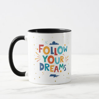 Folgen Sie Ihren Träumen für bessere Tage Tasse