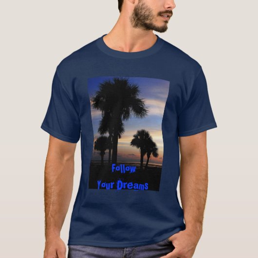 Folgen Sie Ihren Träumen T-Shirt (Vorderseite)