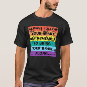 Folgen Sie immer Ihrem Herzen T-Shirt