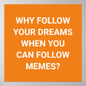 Folgen Sie Memen, Nicht Träume - lustig Poster (Vorne)