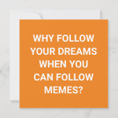 Folgen Sie Memen, Not Dreams - lustige Postkarte (Vorderseite)
